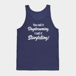 You Call It Daydreaming, I Call It Storytelling! | Quotes | Purple Tank Top